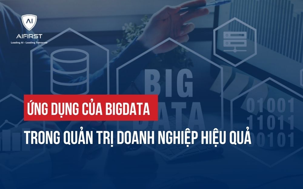 ỨNG DỤNG CỦA BIG DATA TRONG QUẢN TRỊ DOANH NGHIỆP HIỆU QUẢ